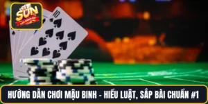 Hướng Dẫn Chơi Mậu Binh – Hiểu Luật, Sắp Bài Chuẩn #1