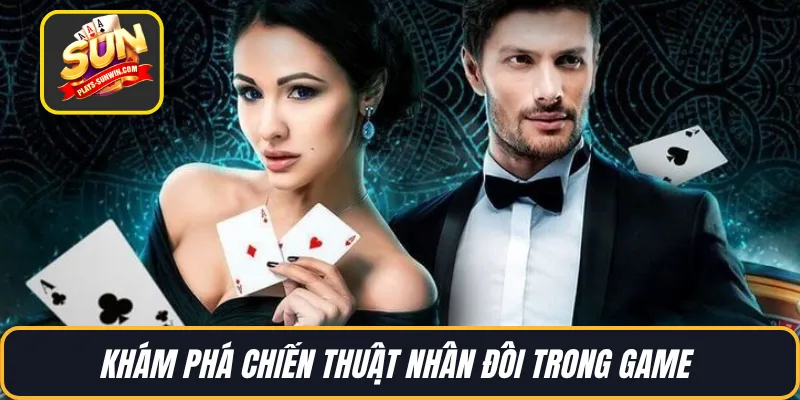 Khám phá chiến thuật nhân đôi trong game