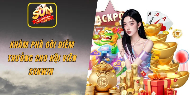 Khám phá gói điểm thưởng cho hội viên SUNWIN
