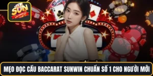 Mẹo Đọc Cầu Baccarat SUNWIN Chuẩn Số 1 Cho Người Mới