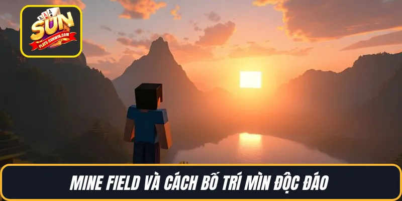 Mine Field và cách bố trí mìn độc đáo 