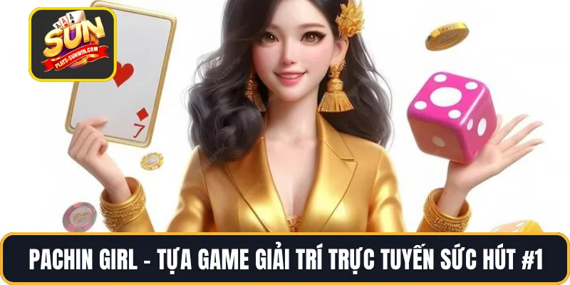 Pachin Girl – Tựa Game Giải Trí Trực Tuyến Sức Hút #1