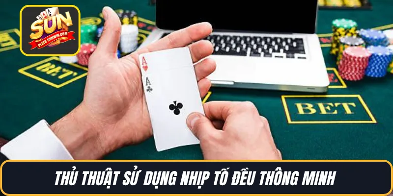 Thủ thuật sử dụng nhịp tố đều thông minh 