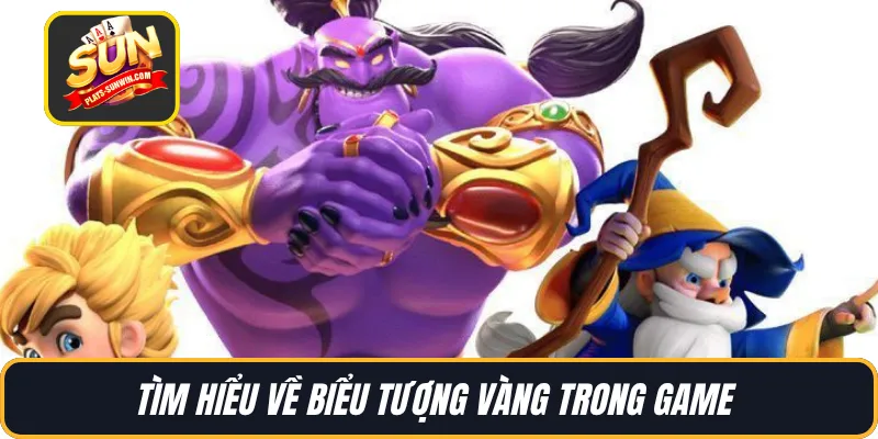 Tìm hiểu về biểu tượng vàng trong game