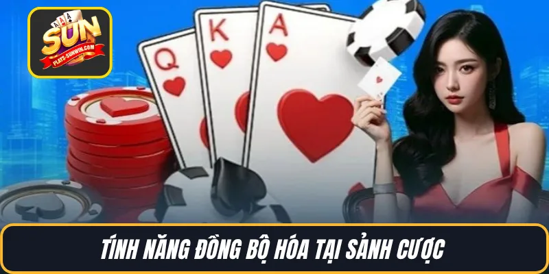 Tính năng đồng bộ hóa tại sảnh cược