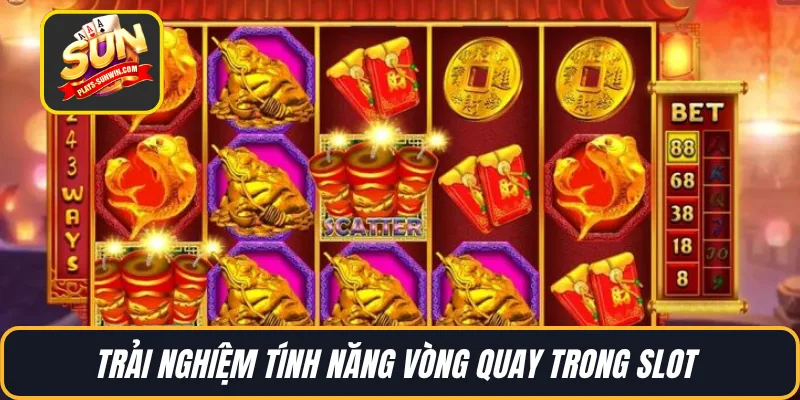Trải nghiệm tính năng vòng quay trong slot